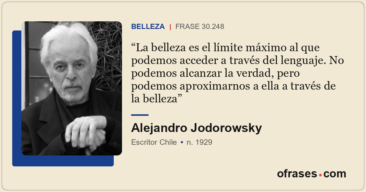 La belleza es el límite máximo al que podemos acceder a través del lenguaje. No...