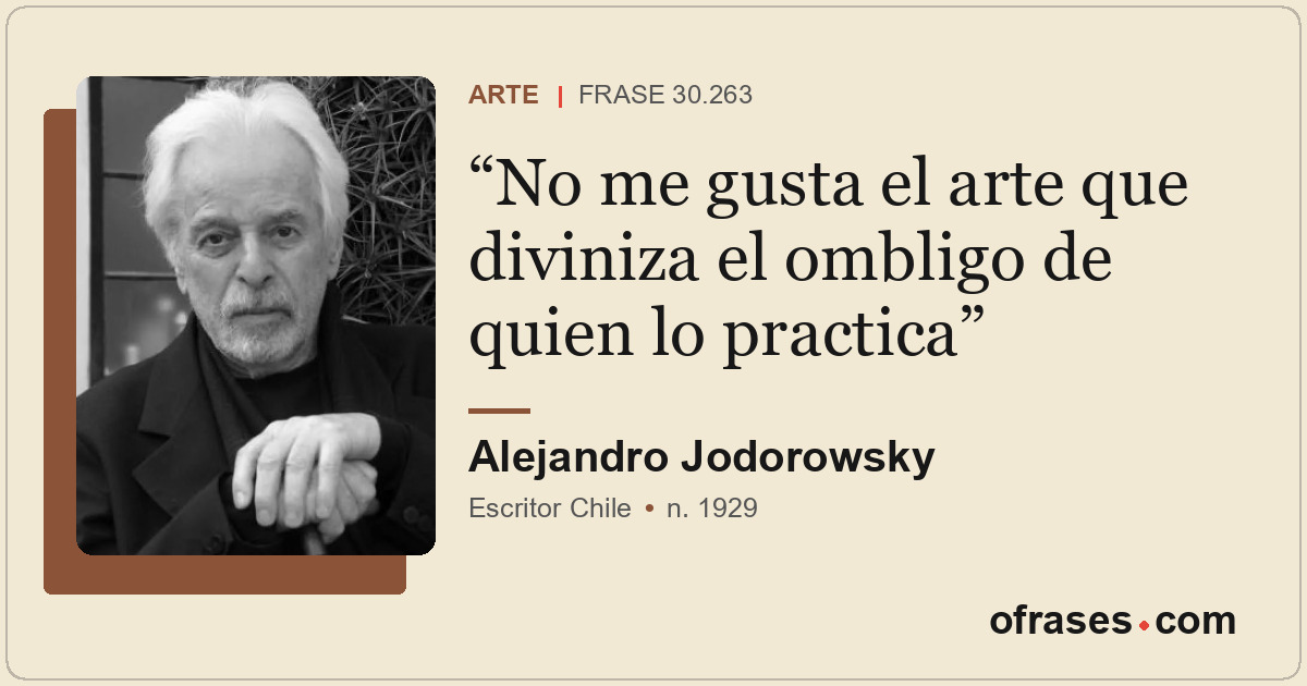 No me gusta el arte que diviniza el ombligo de quien lo practica
