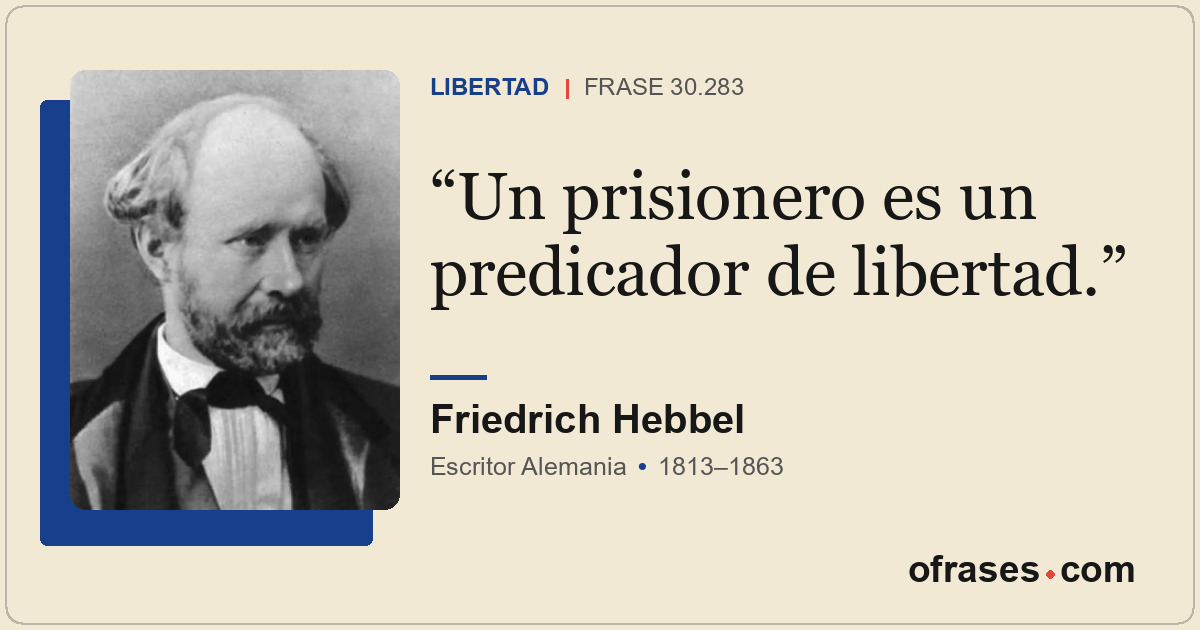 Un prisionero es un predicador de libertad.
