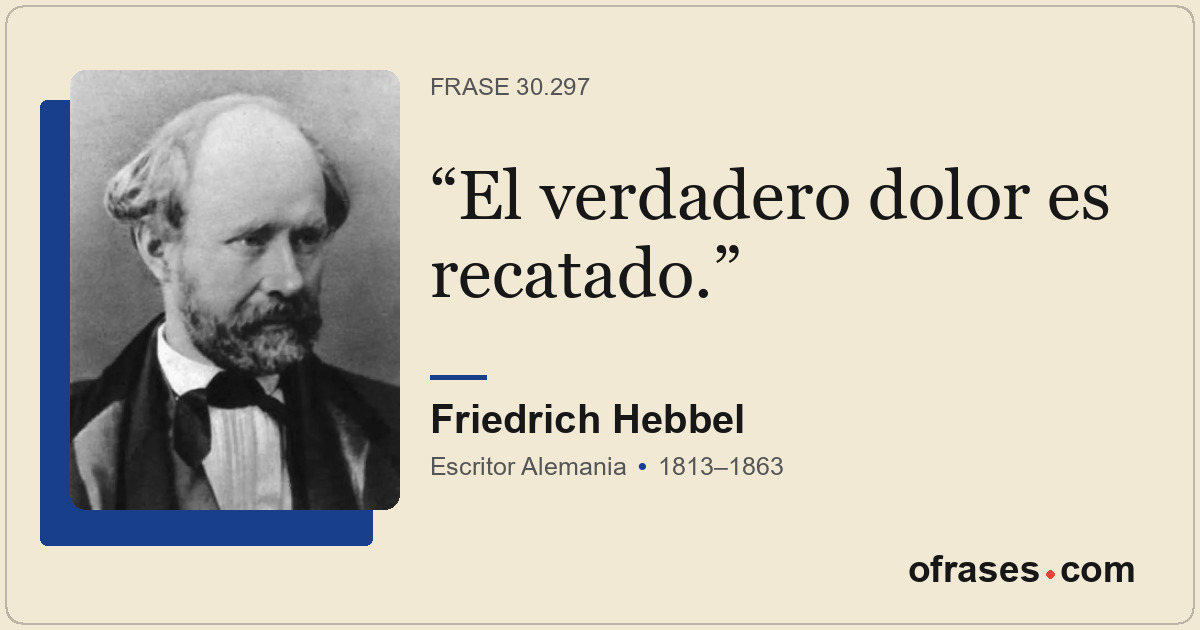 El verdadero dolor es recatado.