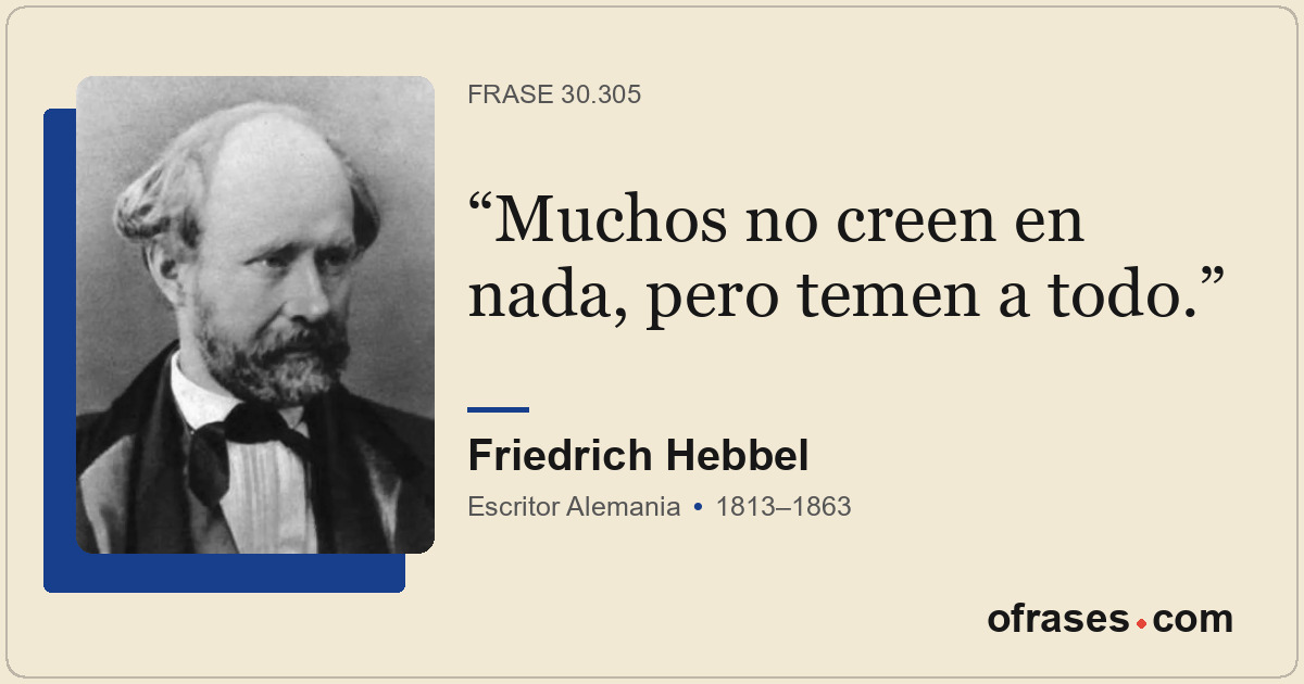 Muchos no creen en nada, pero temen a todo.