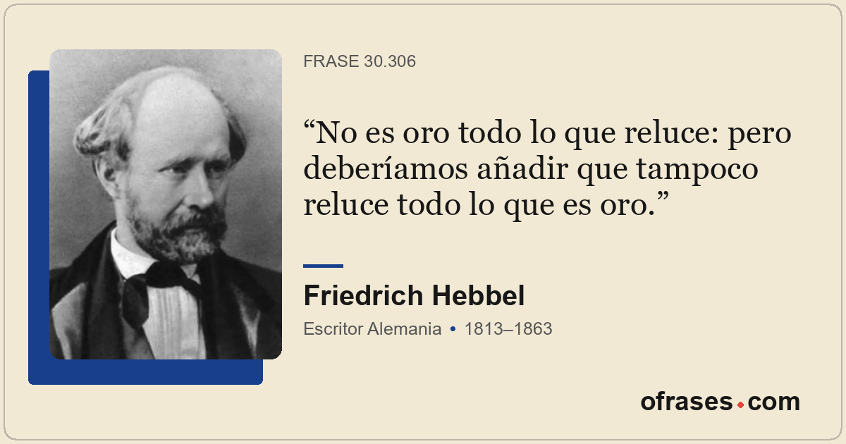 No es oro todo lo que reluce: pero deberíamos añadir que tampoco reluce todo lo...