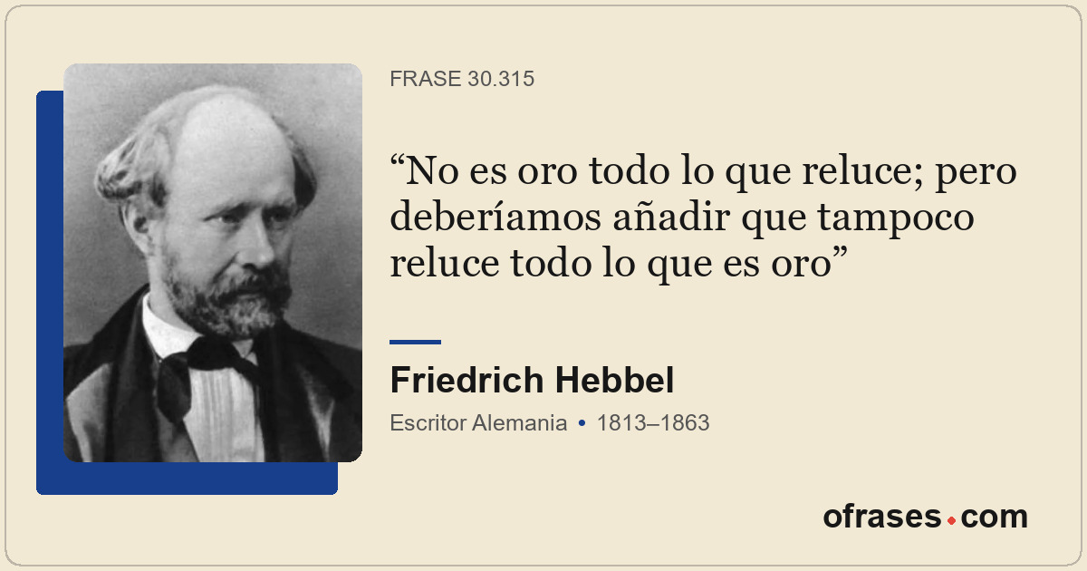 No es oro todo lo que reluce; pero deberíamos añadir que tampoco reluce todo lo...