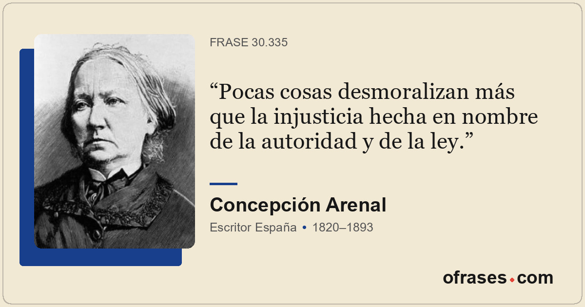 Pocas cosas desmoralizan más que la injusticia hecha en nombre de la autoridad y...