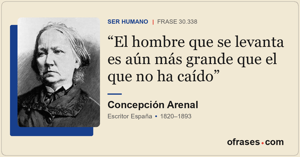 El hombre que se levanta es aún más grande que el que no ha caído