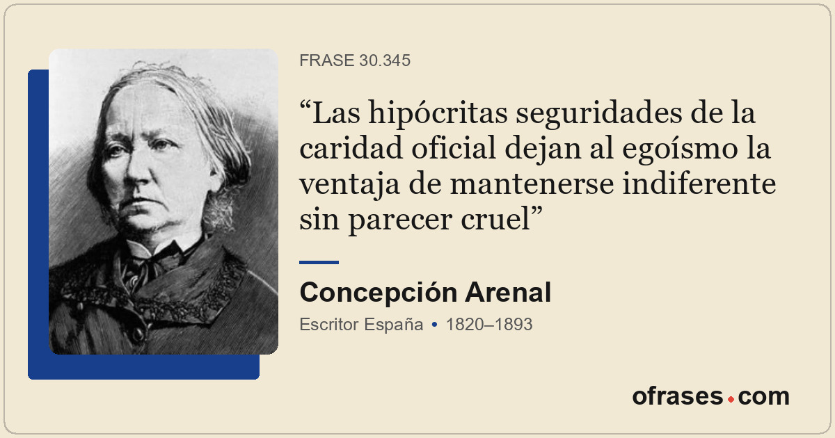 Las hipócritas seguridades de la caridad oficial dejan al egoísmo la ventaja de...