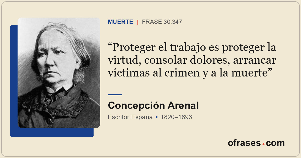 Proteger el trabajo es proteger la virtud, consolar dolores, arrancar víctimas a...