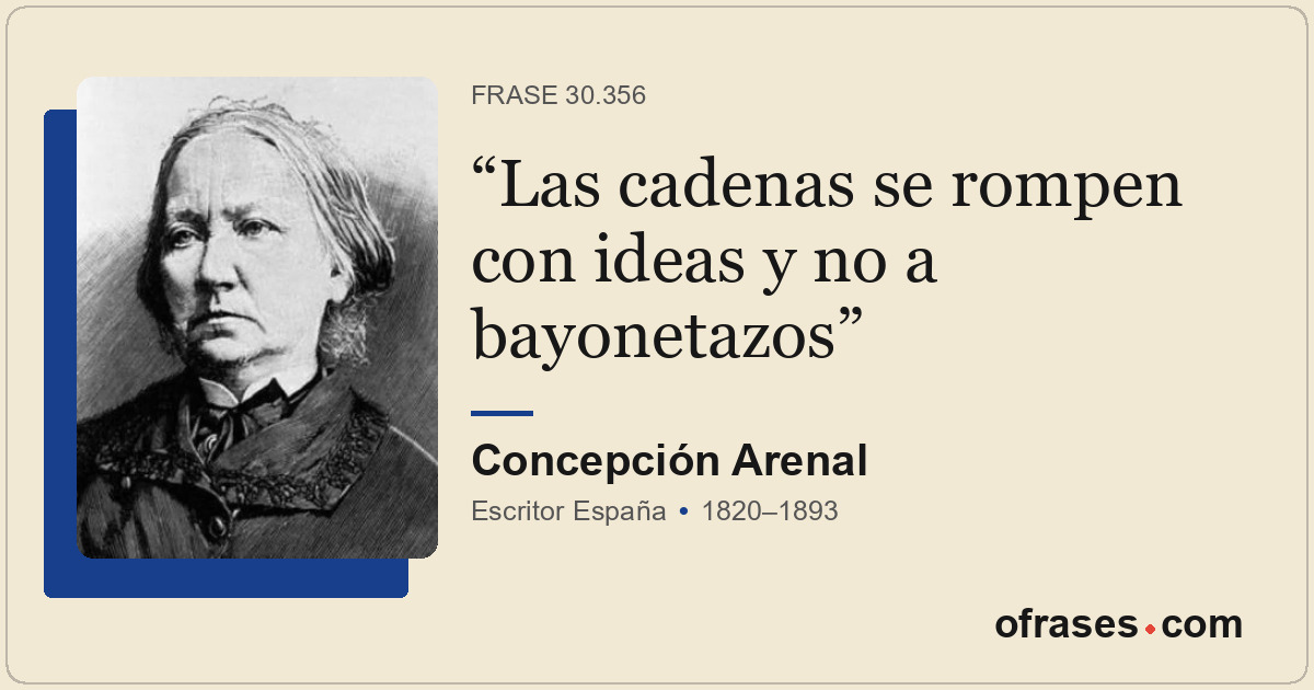 Las cadenas se rompen con ideas y no a bayonetazos