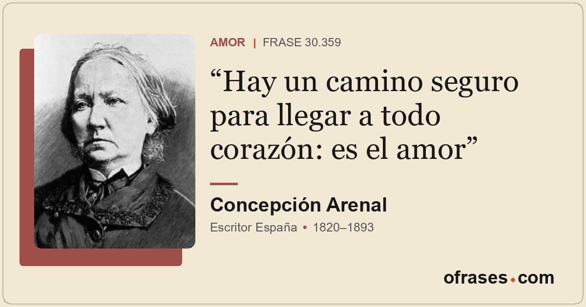 Hay un camino seguro para llegar a todo corazón: es el amor