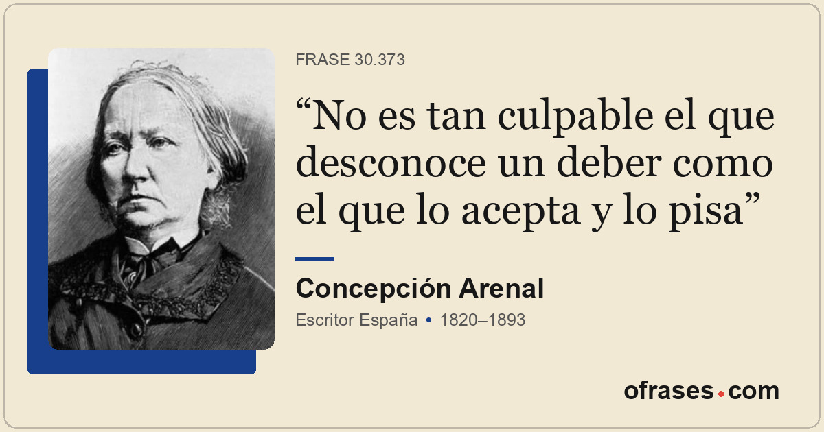 No es tan culpable el que desconoce un deber como el que lo acepta y lo pisa