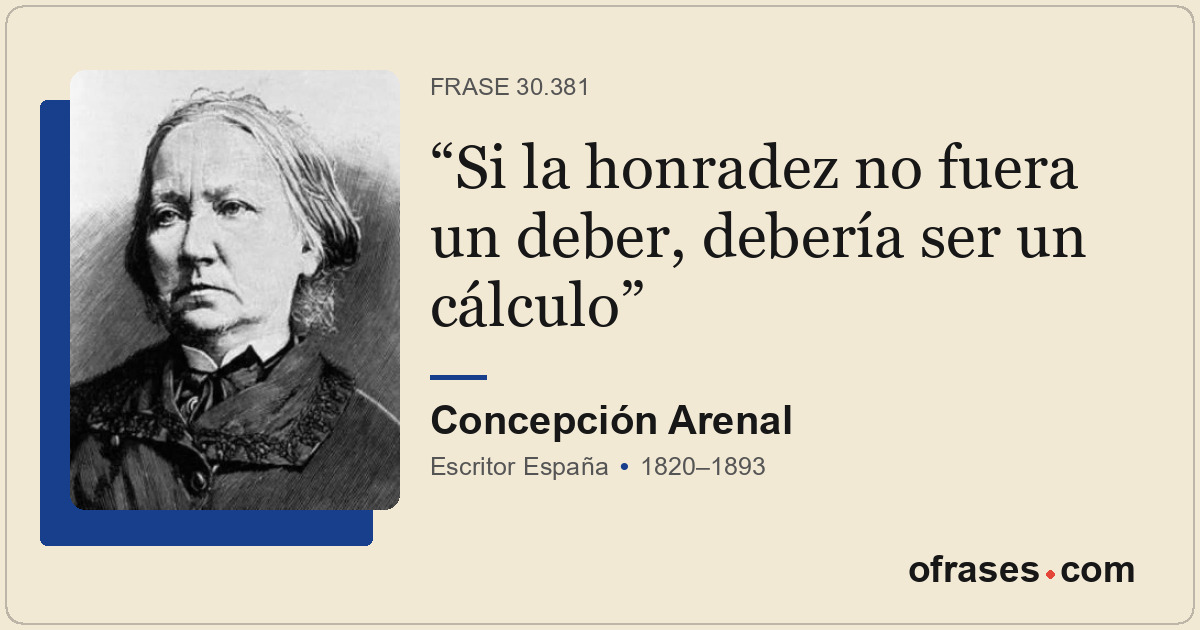 Si la honradez no fuera un deber, debería ser un cálculo