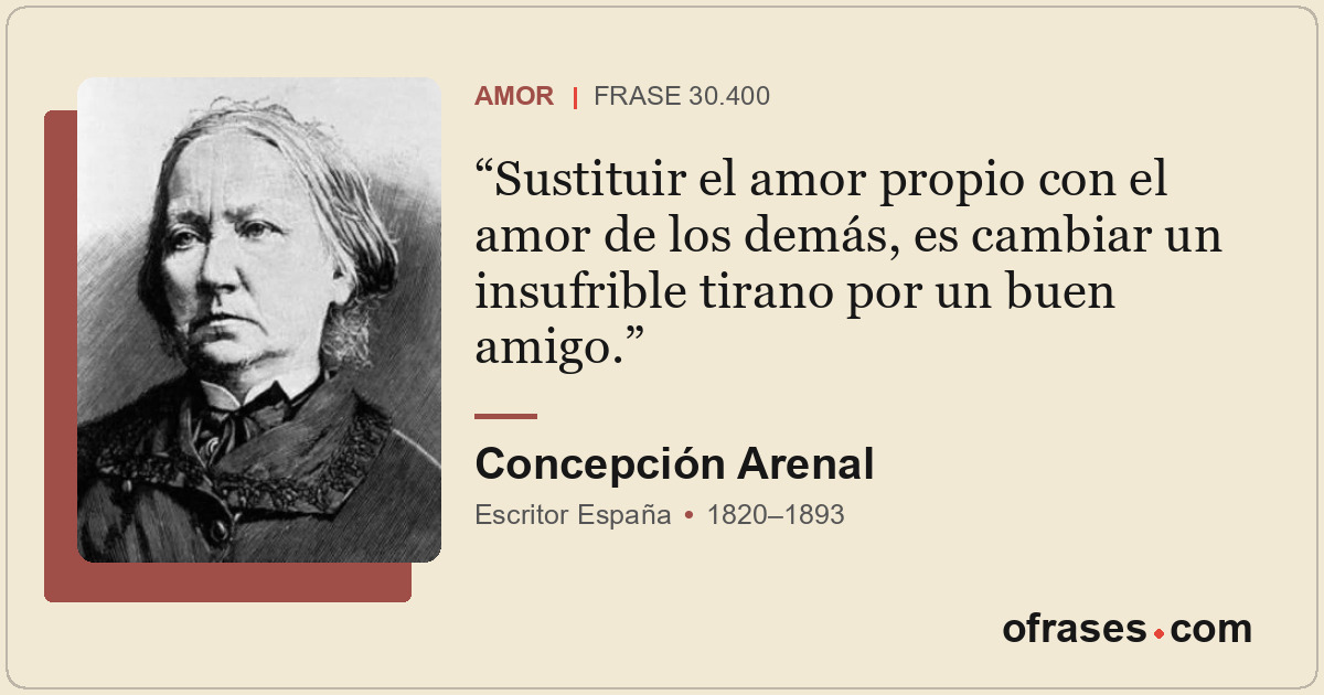 Sustituir el amor propio con el amor de los demás, es cambiar un insufrible tira...