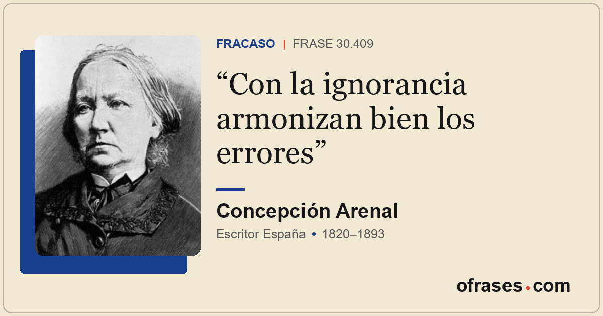 Con la ignorancia armonizan bien los errores