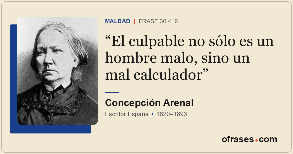 El culpable no sólo es un hombre malo, sino un mal calculador