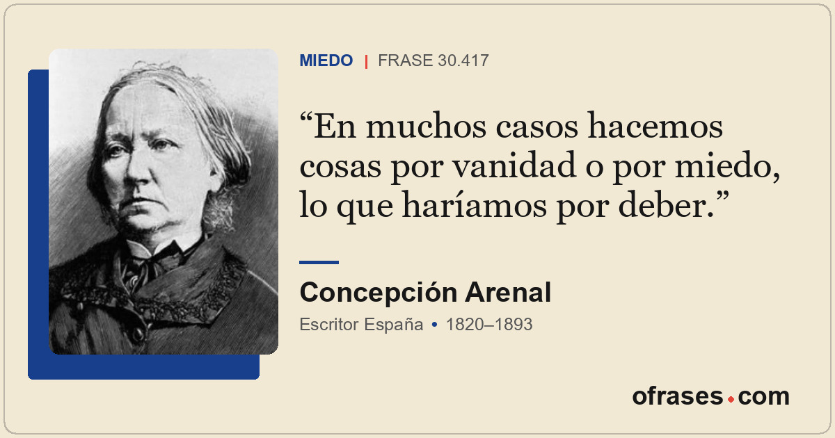 En muchos casos hacemos cosas por vanidad o por miedo, lo que haríamos por deber...