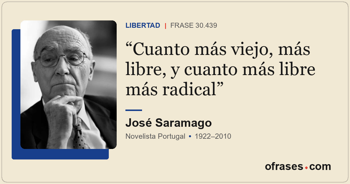 Cuanto más viejo, más libre, y cuanto más libre más radical