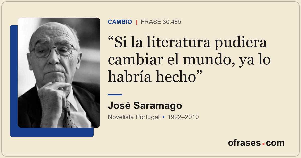 Si la literatura pudiera cambiar el mundo, ya lo habría hecho