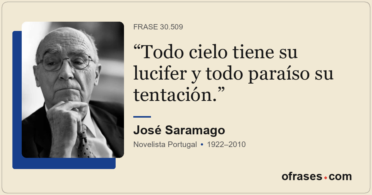 Todo cielo tiene su lucifer y todo paraíso su tentación.