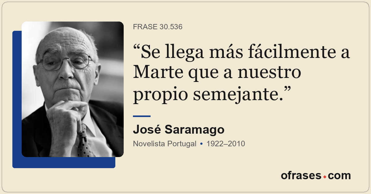 Se llega más fácilmente a Marte que a nuestro propio semejante.