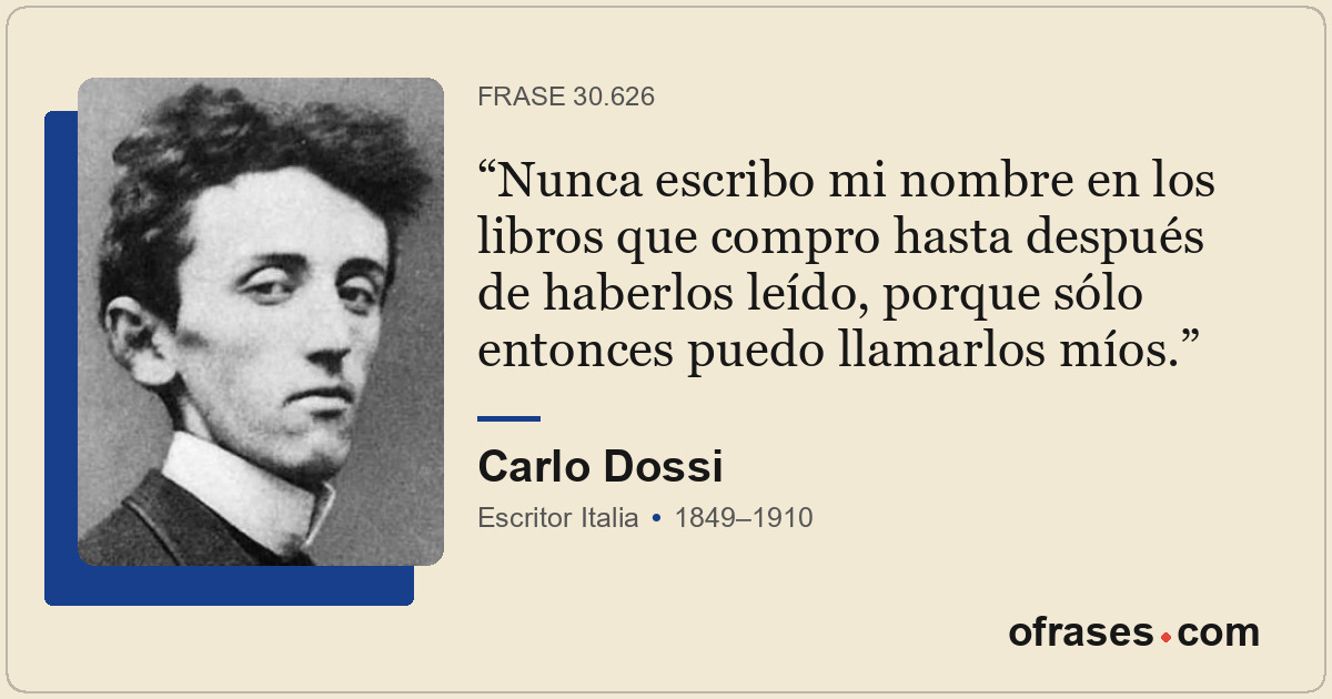Nunca escribo mi nombre en los libros que compro hasta después de haberlos leído...