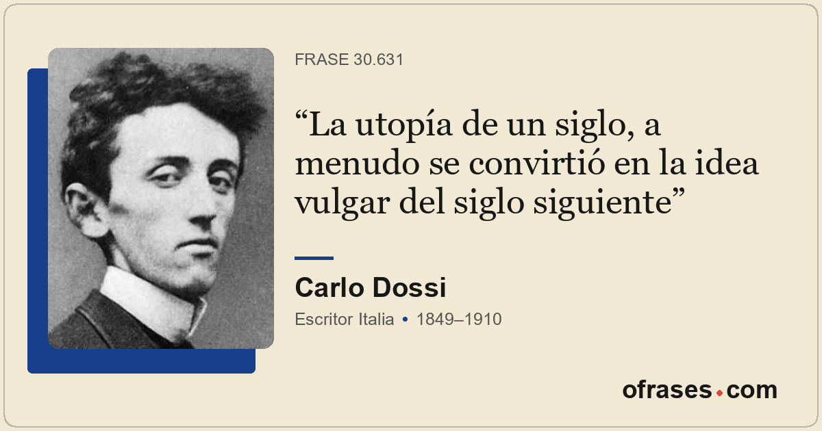 La utopía de un siglo, a menudo se convirtió en la idea vulgar del siglo siguien...
