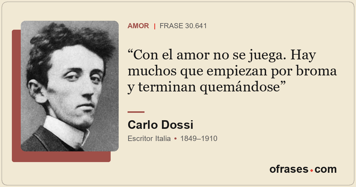 Con el amor no se juega. Hay muchos que empiezan por broma y terminan quemándose
