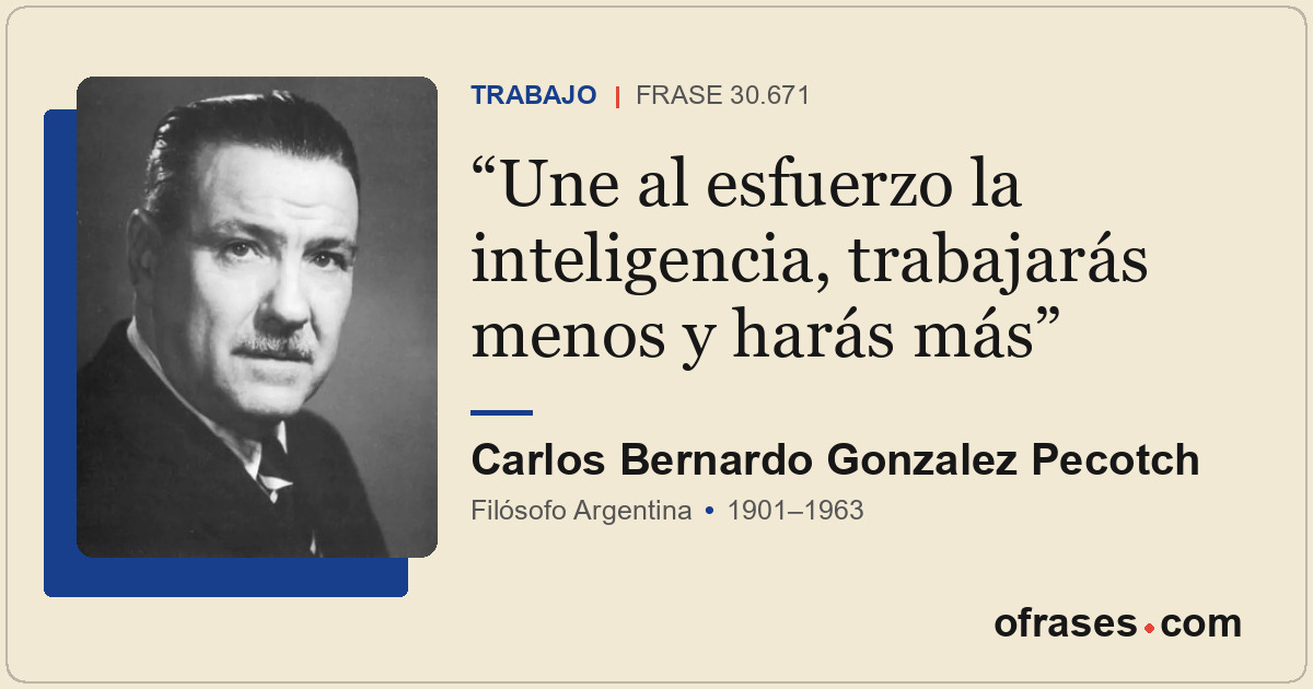 Une al esfuerzo la inteligencia, trabajarás menos y harás más