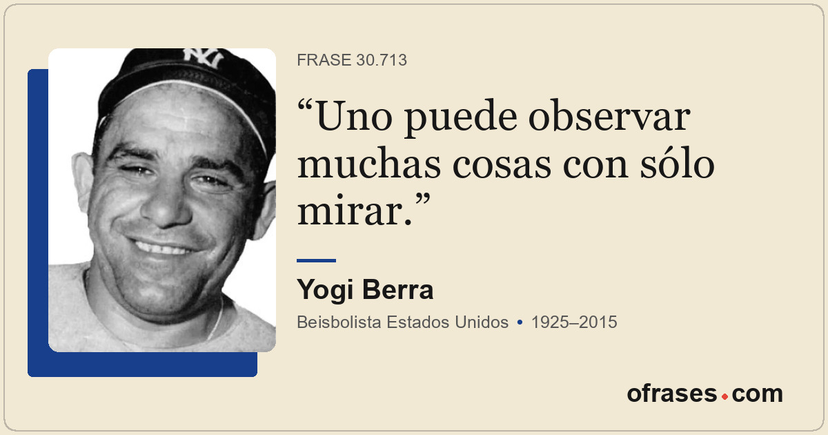 Uno puede observar muchas cosas con sólo mirar.