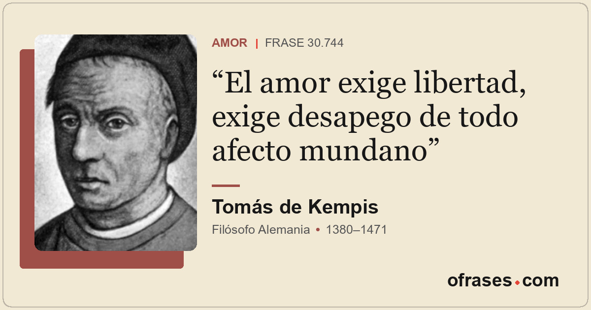 El amor exige libertad, exige desapego de todo afecto mundano