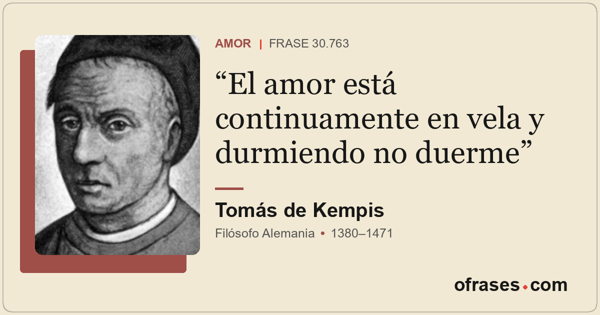 El amor está continuamente en vela y durmiendo no duerme