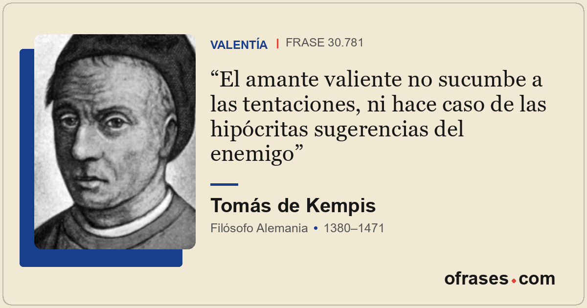 El amante valiente no sucumbe a las tentaciones, ni hace caso de las hipócritas...