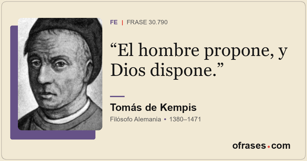 El hombre propone, y Dios dispone.