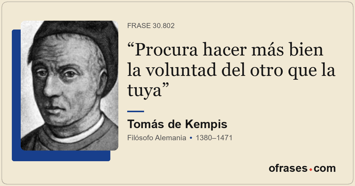 Procura hacer más bien la voluntad del otro que la tuya