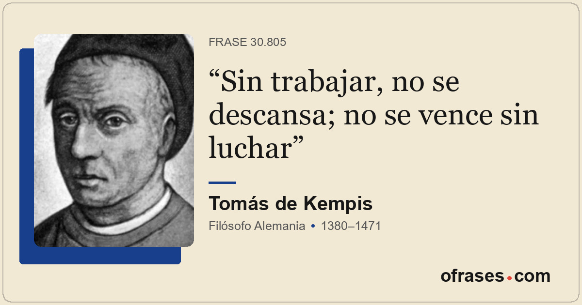 Sin trabajar, no se descansa; no se vence sin luchar
