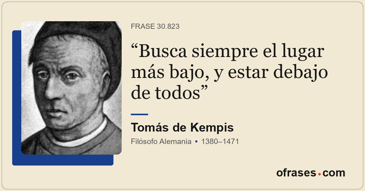 Busca siempre el lugar más bajo, y estar debajo de todos