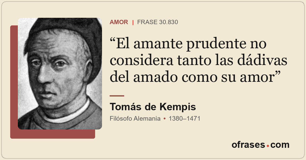 El amante prudente no considera tanto las dádivas del amado como su amor
