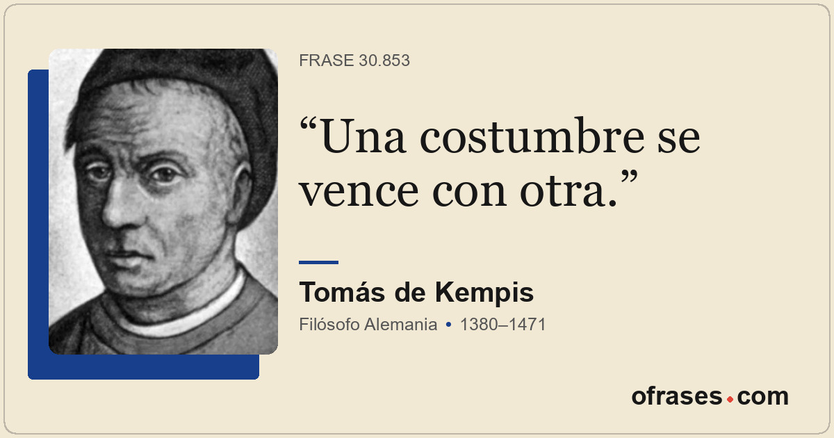 Una costumbre se vence con otra.
