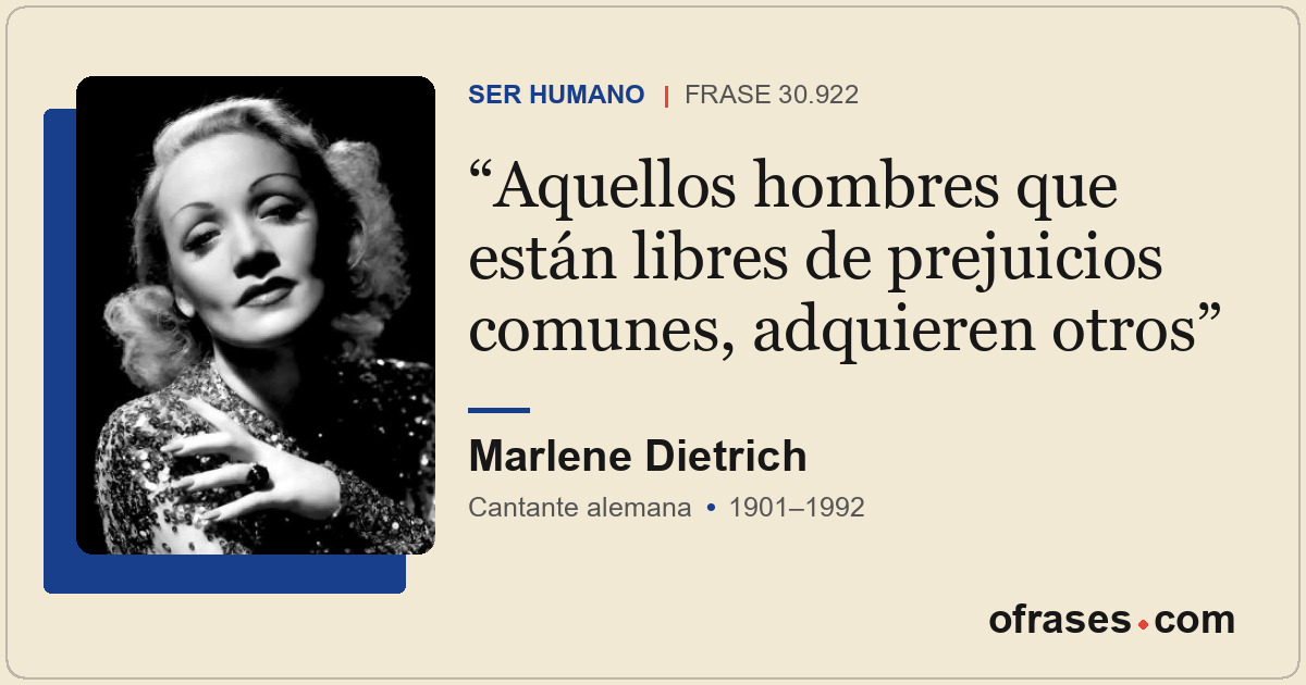 Aquellos hombres que están libres de prejuicios comunes, adquieren otros