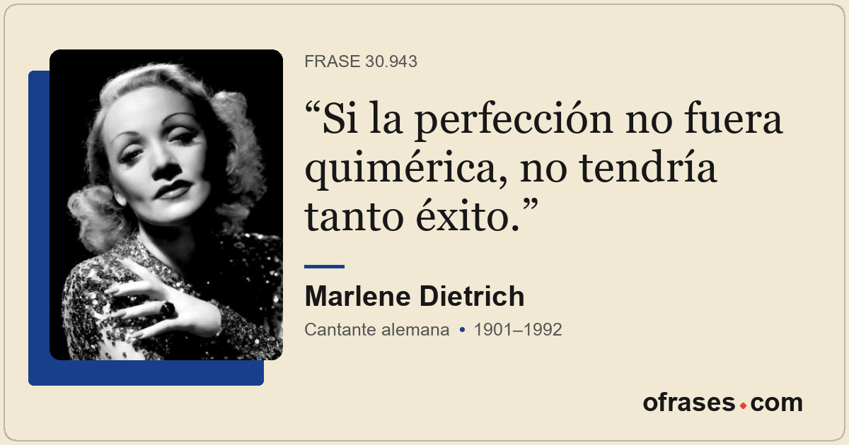 Si la perfección no fuera quimérica, no tendría tanto éxito.
