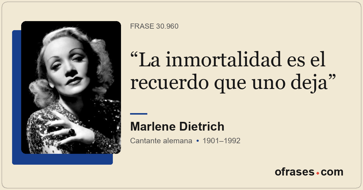 La inmortalidad es el recuerdo que uno deja