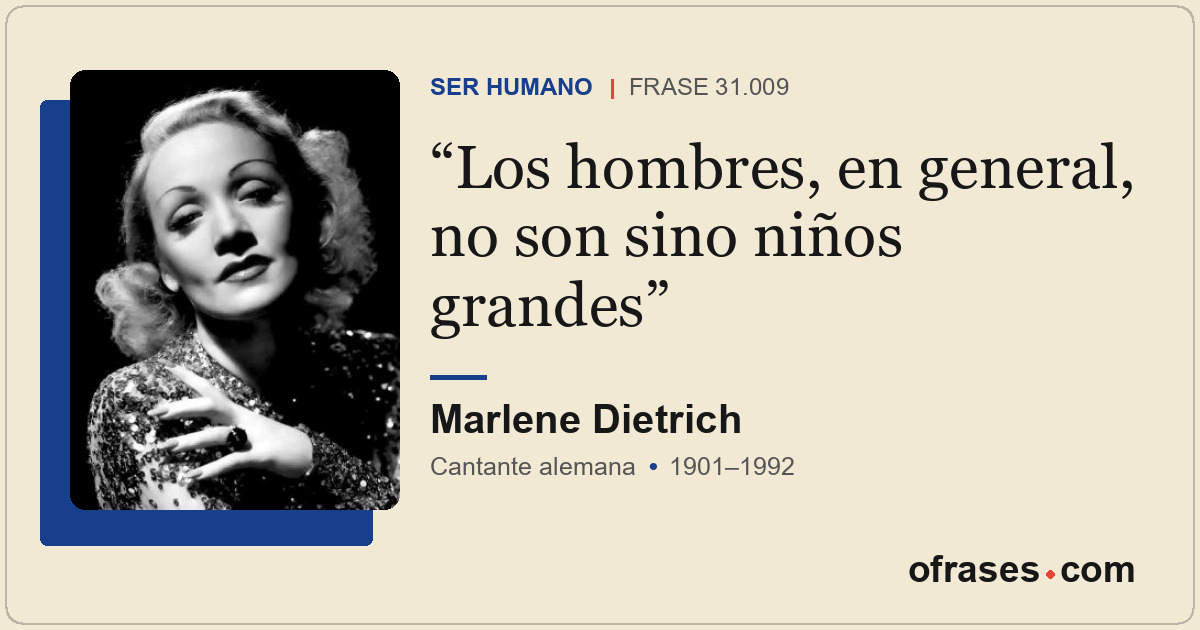 Los hombres, en general, no son sino niños grandes