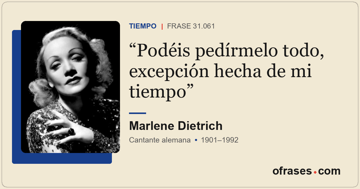 Podéis pedírmelo todo, excepción hecha de mi tiempo