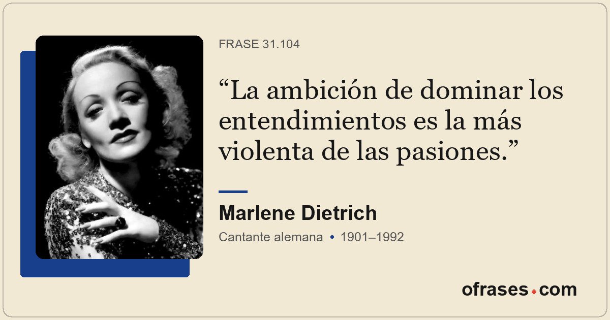 La ambición de dominar los entendimientos es la más violenta de las pasiones.