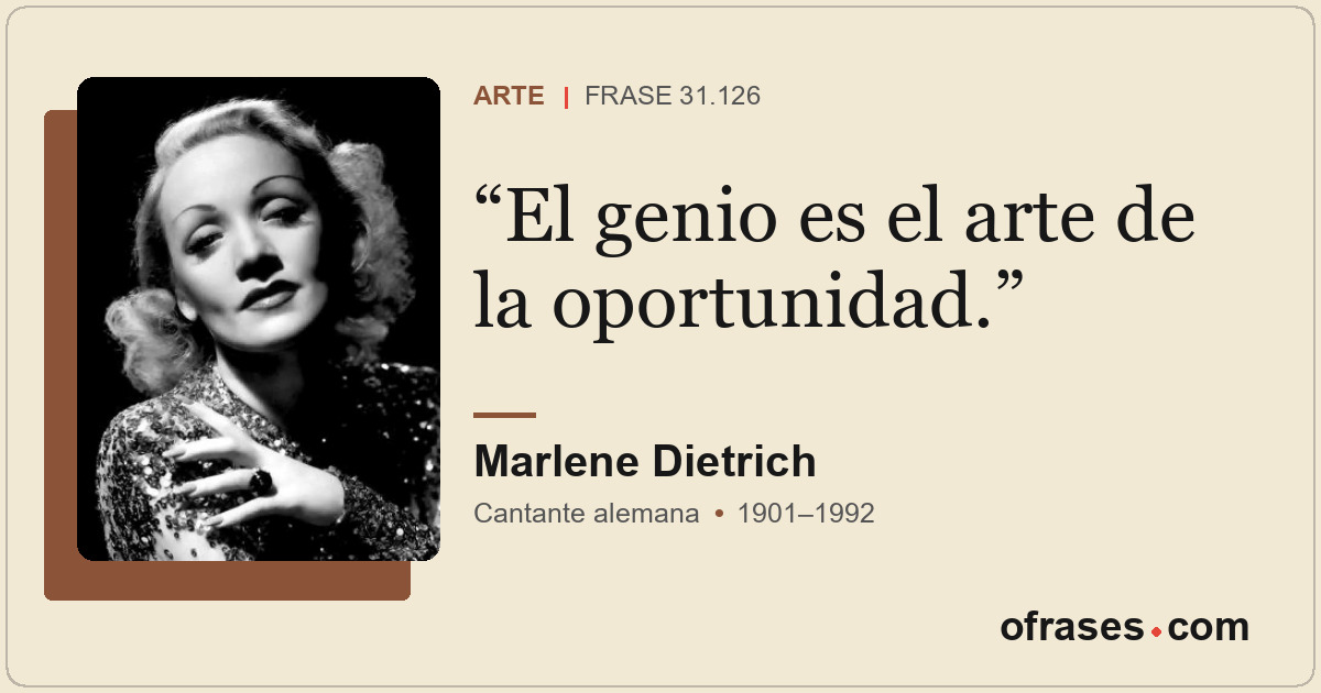 El genio es el arte de la oportunidad.