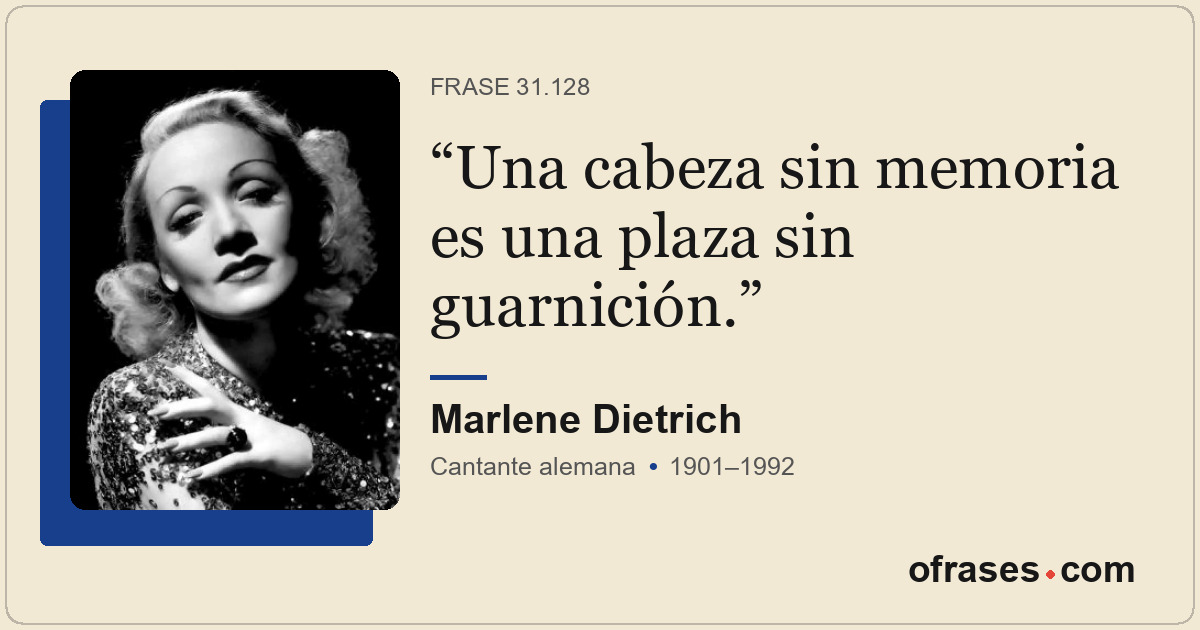 Una cabeza sin memoria es una plaza sin guarnición.