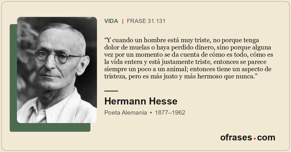 Y cuando un hombre está muy triste, no porque tenga dolor de muelas o haya perdi...
