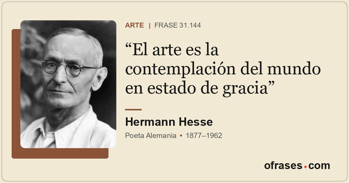 El arte es la contemplación del mundo en estado de gracia