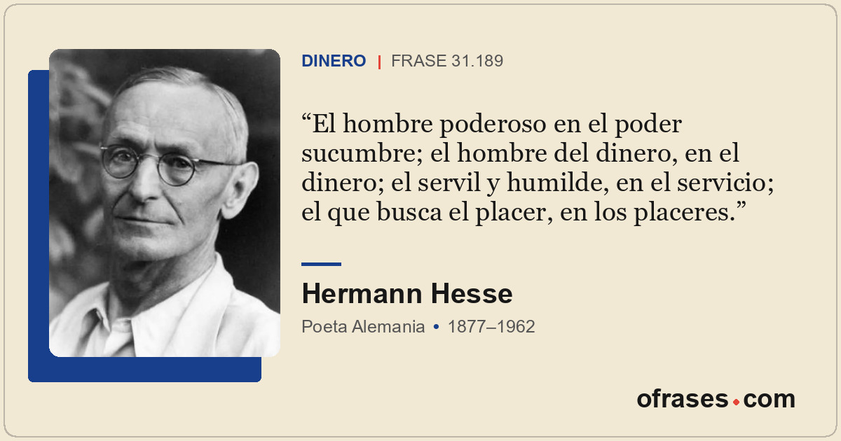 El hombre poderoso en el poder sucumbre; el hombre del dinero, en el dinero; el...