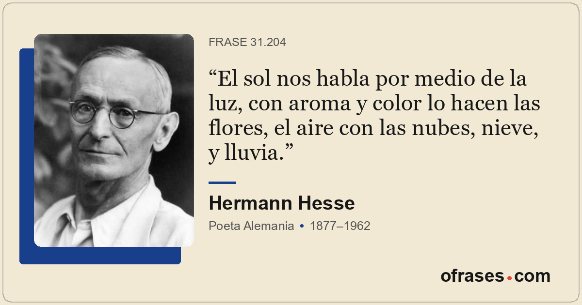 El sol nos habla por medio de la luz, con aroma y color lo hacen las flores, el...