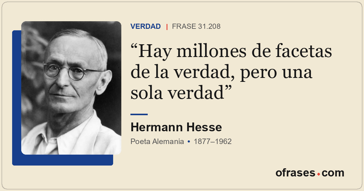 Hay millones de facetas de la verdad, pero una sola verdad